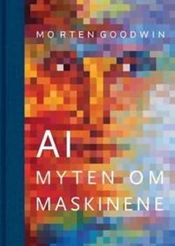Omslag: "AI : myten om maskinene" av Morten Goodwin