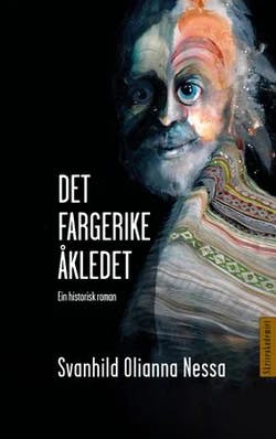 Omslag: "Det fargerike åkledet : : ein historisk roman" av Svanhild Olianna Nessa